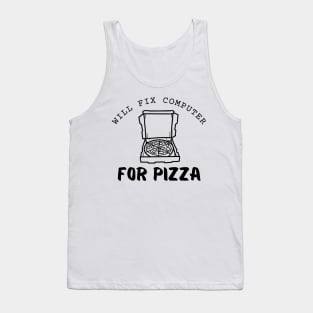 Will Fix Computer For Pizza Funny Tank Top